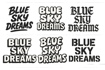 Obraz premium Diverse Lettering Styles. Blue Sky Dreams. Set lettering. harmonious lettering variations of the same emblematic concept (Grunge textured brush lettering,