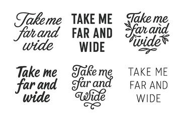 Fototapeta premium Creative Lettering Variations. Take me far and wide. Set lettering. harmonious lettering variations of the same emblematic concept (Elegant script with flowing