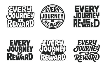 Fototapeta premium Creative Lettering Variations. Every Journey is Reward. Set lettering. harmonious lettering variations of the same emblematic concept, each with different