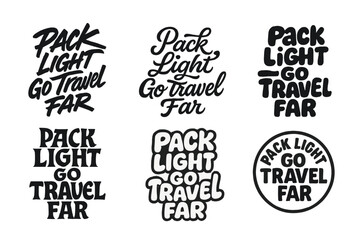 Obraz premium Creative Lettering Styles. Pack Light, Go Travel Far. Set lettering. harmonious lettering variations of the same emblematic concept, each with different
