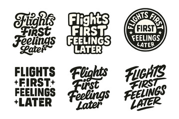 Fototapeta premium Creative Lettering Arrangements. Flights First Feelings Later. Set lettering. harmonious lettering variations of the same emblematic concept, each with