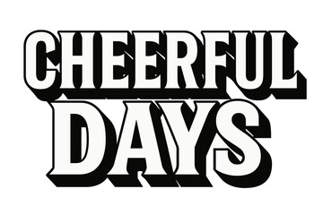 Obraz premium Cheerful Bold Lettering. Cheerful Days ? Bold Block Lettering, stacked uppercase with massive heavy outlines and flat drop shadow, bold geometric serifs, all