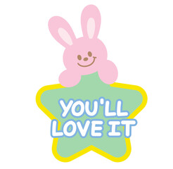 Cute YOU'LL LOVE IT icon with bunny for online shopping, promotion, sticker, banner, discount, web button, campaign badge, brochure, price tag, animal, pet shop, vet, rabbit cartoon, ads, happy easter