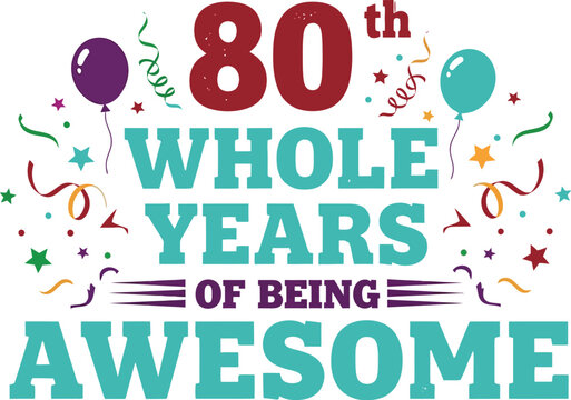 Joyful 80th birthday celebration with balloons and confetti, a milestone of eighty awesome years