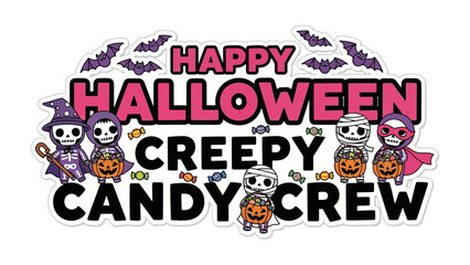 Happy Halloween: A vibrant Halloween-themed illustration featuring a Creepy Candy Crew of charming characters ready for trick-or-treating, adorned with bats and the playful word Happy.