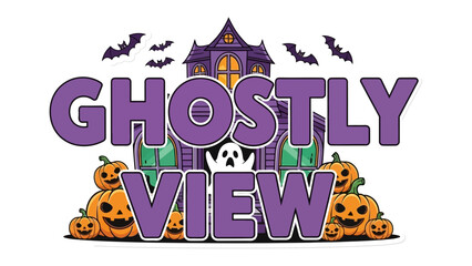 Ghostly View: A spooky illustration depicts the words Ghostly View set against a Halloween-themed backdrop of a haunted house, pumpkins, and bats, evoking the thrill of the season.