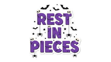 Rest in Pieces: Spooky halloween themed typography, featuring a chilling phrase accompanied by decorative elements. This design encapsulates the eerie and festive spirit of Halloween.