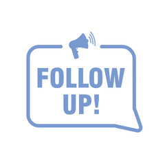 Follow Up vector Icon with Megaphone in Speech Bubble, Blue Flat Design Symbol for Email Marketing, Business Notification, Customer Support, or Message Alert