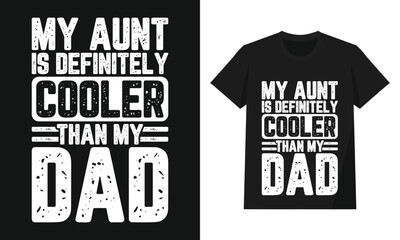 My Aunt Is Definitely Cooler Than My Dad Funny Quote Design