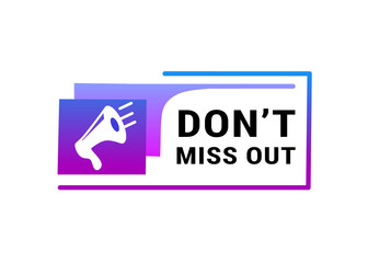 Don’t miss out banner for marketing can be use for business sign. Vector badge vibrant colour.