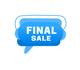 Speech bubble with message Final sale banner element announcing. Vector advertising, post or other marketing concept.