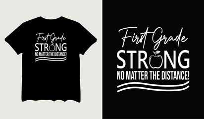 First grade strong no matter the distance t-shirt design for t-shirt quotes or poster svg printable cut file