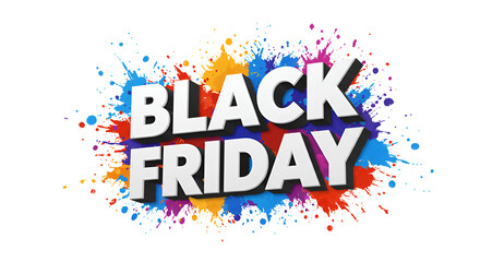 Vibrant explosive paint splash around bold 3D "BLACK FRIDAY" text in vivid colors on a white background