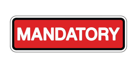 Red sign with white text declaring something mandatory