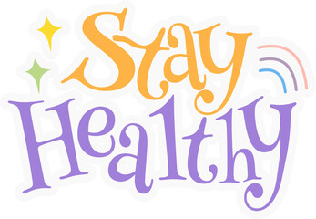 Hand drawn lettering sticker stay healthy in colorful doodle style. Great for awareness, campaign, and poster.