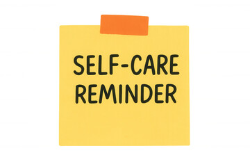 Self-care reminder note promoting mental wellness and personal health on transparent background