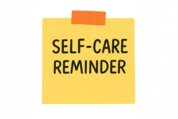 Self-care reminder note promoting mental wellness and personal health on transparent background