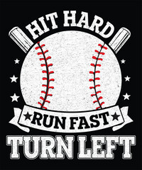 Dynamic baseball T-shirt with "HIT HARD RUN FAST TURN LEFT" motto, baseball & bat graphics. Perfect for players & fans.