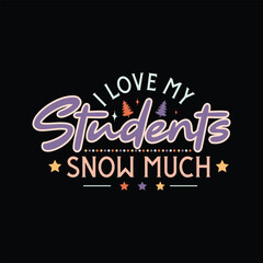 I Love My Students Snow Much