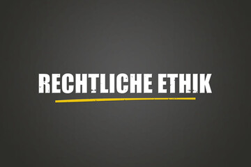 Rechtliche Ethik (Legal ethics) - A blackboard with white text.