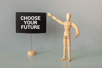 Financial concept about Choose Your Future
