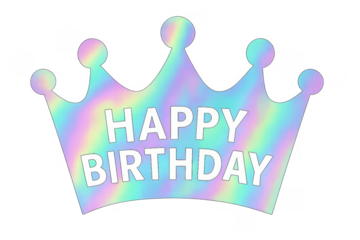 Crown happy birthday text holographic iridescent pastel