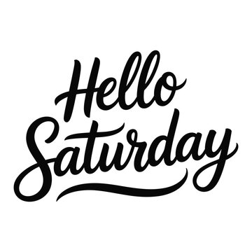 Hello saturday handwritten calligraphy text on a white background with a playful script font
