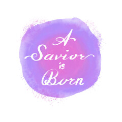 A Saviour is Born, Christmas Calligraphy, Christian Faith on Watercolor