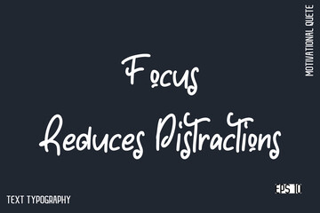 Focus Reduces Distractions  -Motivational Artwork  Funny Retro Style Cursive Text Typography - Inspirational Quote
