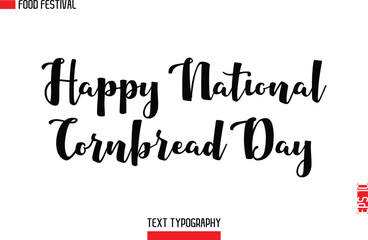 Happy National Cornbread Day  -Food Festival Name In Modern Typeface Cursive Alphabetical Text