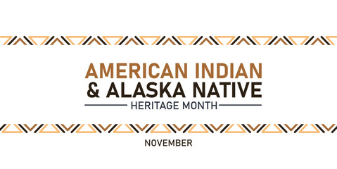 American Indian and alaska native heritage month.  greeting banner, poster, card, flyer with native ornament border text Native american heritage month, november.