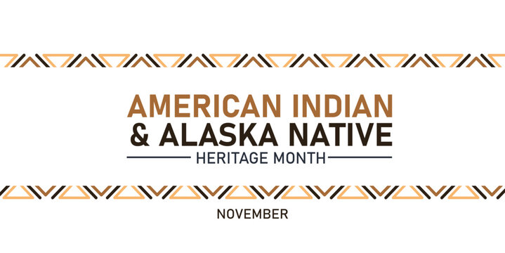 American Indian and alaska native heritage month.  greeting banner, poster, card, flyer with native ornament border text Native american heritage month, november.