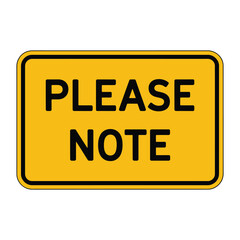 Yellow rectangular sign with bold black text please note