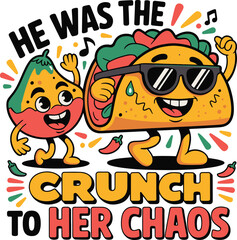 Funny Taco and Nacho Couple Cartoon – He Was the Crunch to Her Chaos Typography Design