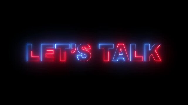 glowing neon Let's Talk text icon animation on black background. 4k motion video.