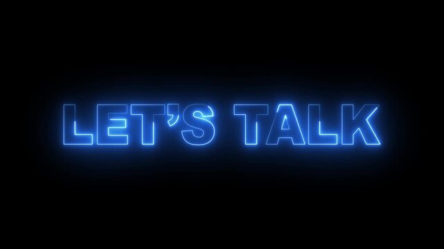 glowing neon Let's Talk text icon animation on black background. 4k motion video.