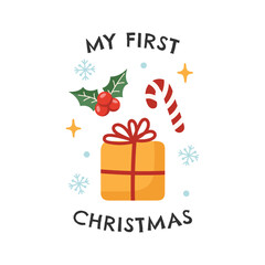 My first Christmas with present, berry and candy cane. Design for t-shirt, postcard, sticker, invitation, print, poster. Vector illustration.