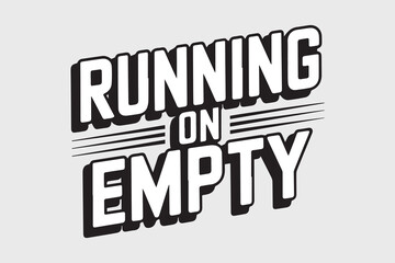 Running on empty text graphic bold outline design motivational phrase retro style