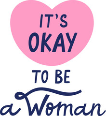 Pink heart with it's okay to be a woman quote