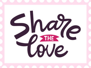 Share the love hand written typography lettering quote