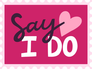 Saying Say I do typography with heart on pink background