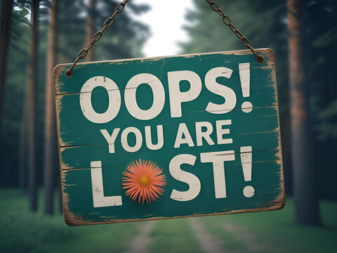 Wooden sign with playful text stating "Oops! You Are Lost!" surrounded by lush green forest