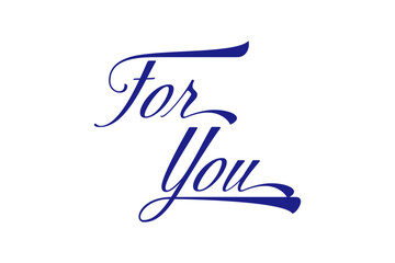 for you - Modern lettering of for you, isolated on white background for decoration, poster, banner, gift tag, present, certificate, holiday, postcard, greeting card
