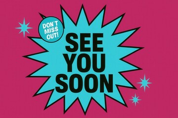 Naklejka premium Eye-catching banner with SEE YOU SOON and DON'T MISS OUT message, comic style, vibrant retail promotion reminder.