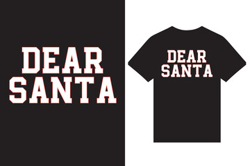 Naklejka premium Dear Santa Typography T Shirt Design Vector For Print, Merry Christmas Typography T Shirt Design, Santa Claus Typography T Shirt Design.