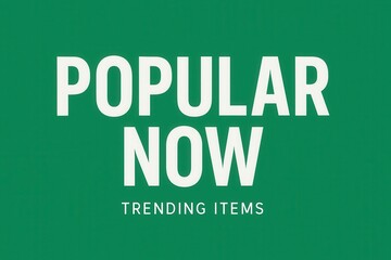 Fototapeta premium Popular now banner highlighting trending items, modern sleek style, effective retail promotion for in-demand products.