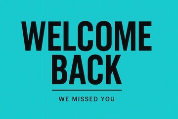 Fototapeta premium Bold WELCOME BACK and WE MISSED YOU message banner, vibrant color style, engaging retail promotion offer.