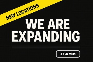 Expansion announcement banner with WE ARE EXPANDING and NEW LOCATIONS promo, bold sleek style, effective retail promotional offer.