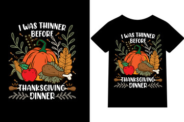 I Was Thinner Before Thanksgiving Dinner- T-shirt design or quote or mug or typography design.