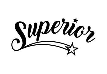 Superior calligraphy slogan. Varsity athletic vintage for t shirt. Superior badge tee shirt graphics, urban print. Vector illustration.